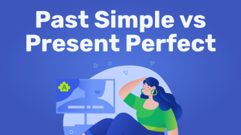 Past Simple vs. Present Perfect